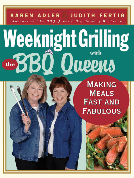 Title details for Weeknight Grilling with the BBQ Queens by Karen Adler - Available